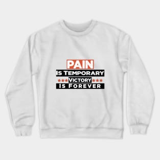 Pain is temporary victory is forever Crewneck Sweatshirt